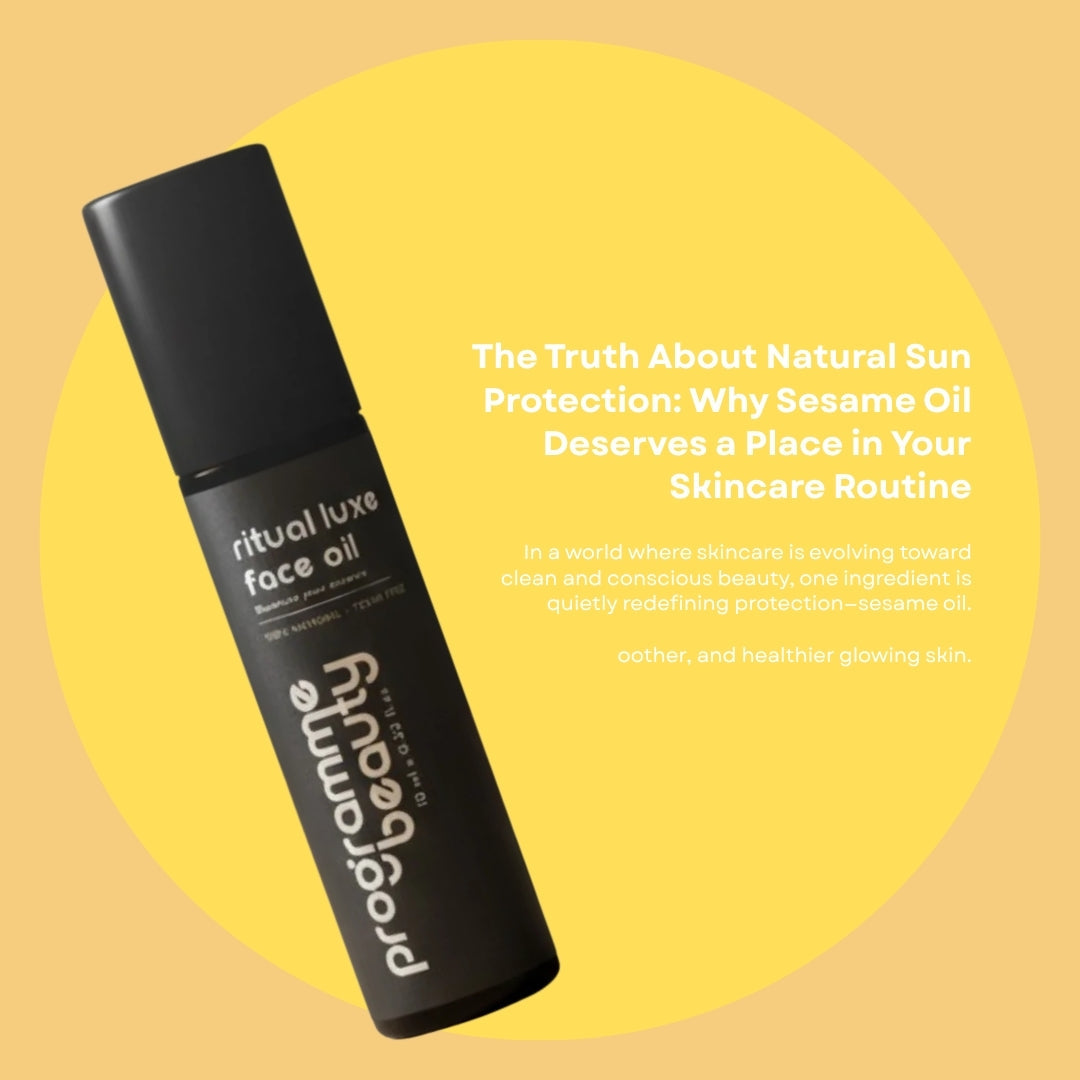 The Truth About Natural Sun Protection: Why Sesame Oil Deserves a Place in Your Skincare Routine